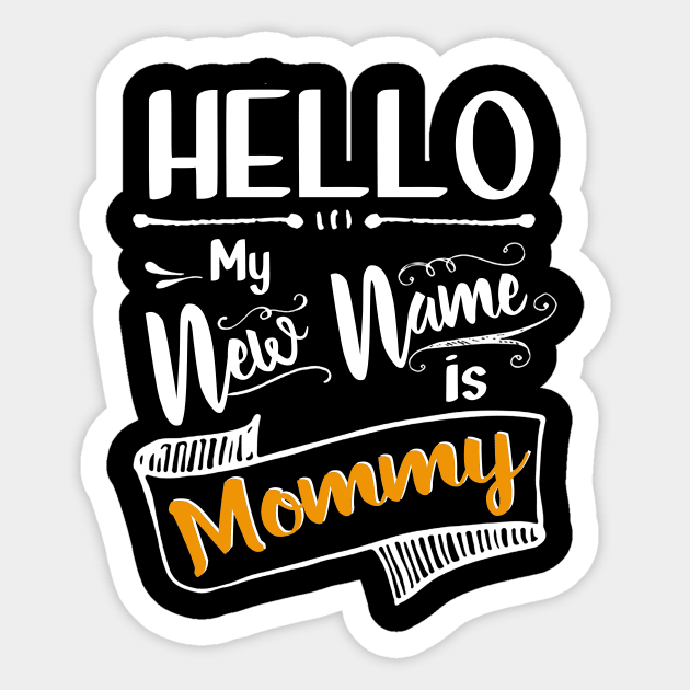 Hello my new name is mommy Sticker by TeeAbe